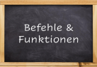 Befehle und Funktionen
