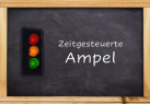 Zeitgesteuerte Ampel (Tafel)